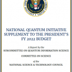 Release of the National Quantum Initiative Supplement to the President’s FY 2022 Budget