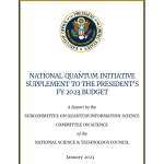 The National Quantum Initiative Supplement to the President’s FY 2023 Budget Released
