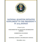 The National Quantum Initiative Supplement to the President’s FY 2024 Budget Released